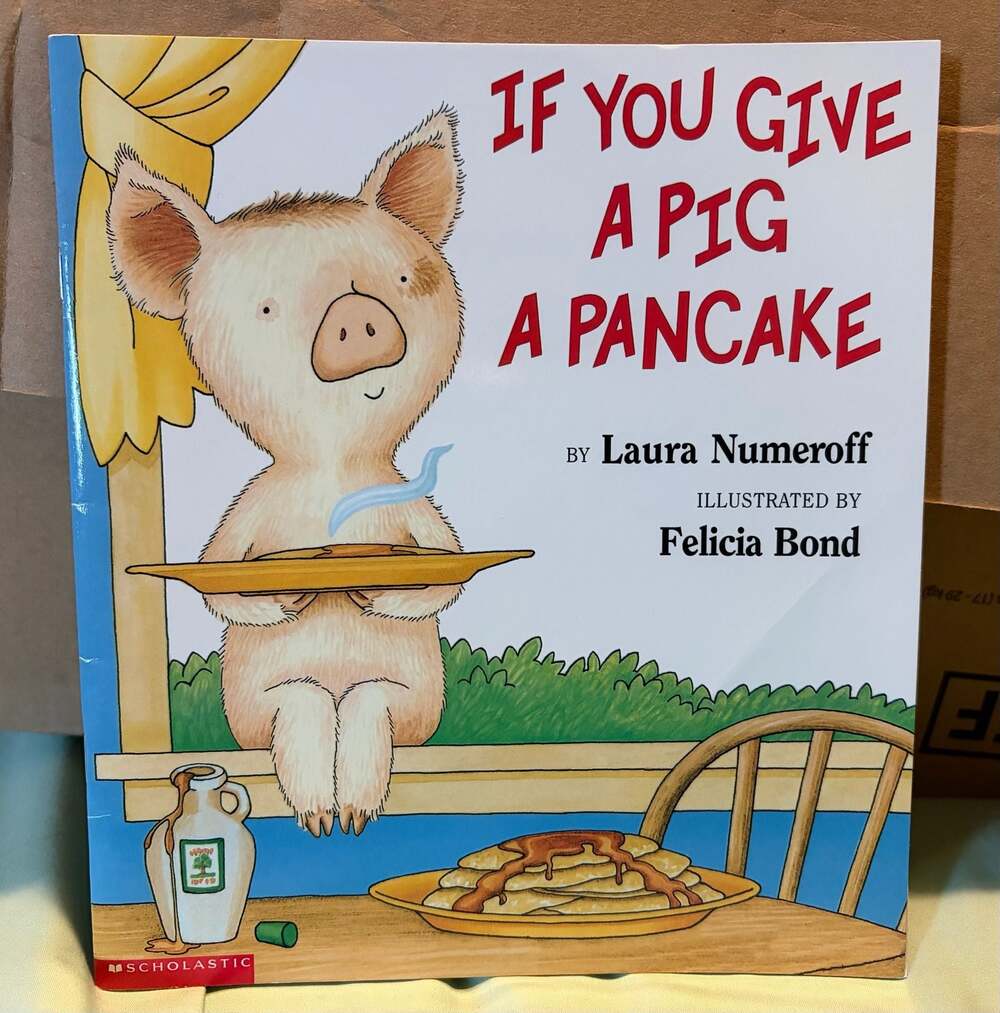 If You Give a Pig a Pancake- Laura Numeroff & Felicia Bond Paperback Scholastic